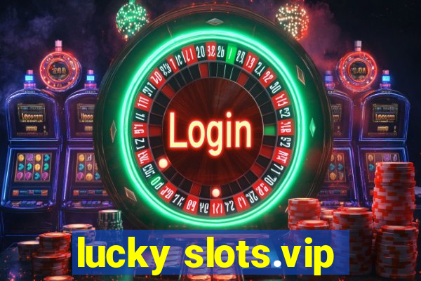 lucky slots.vip